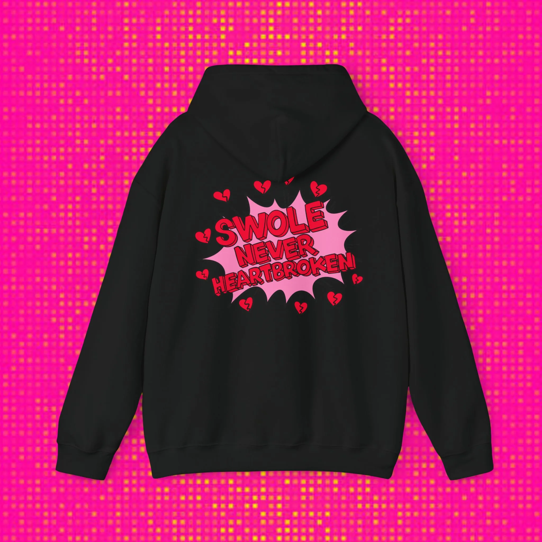 SWOLE NEVER HEART BROKEN) - HOODIE