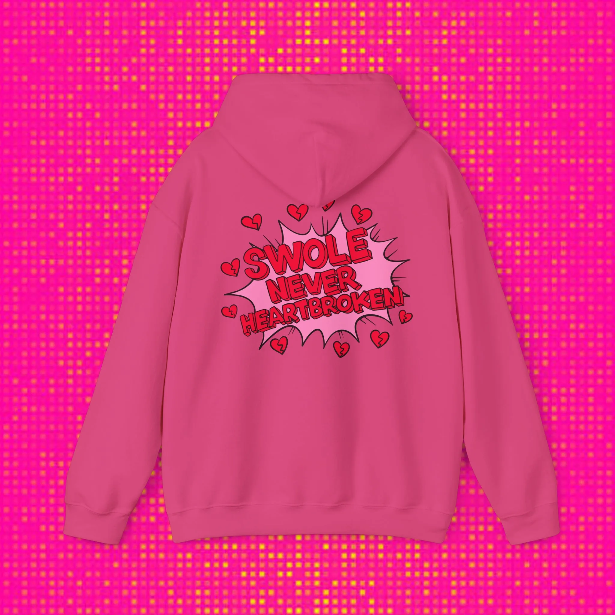 SWOLE NEVER HEART BROKEN) - HOODIE
